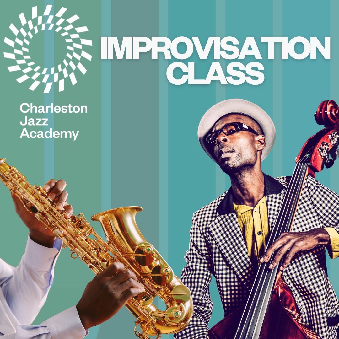 Charleston Jazz Academy presents Jazz Improvisation Class Charleston Jazz Academy presents Jazz Improvisation Class